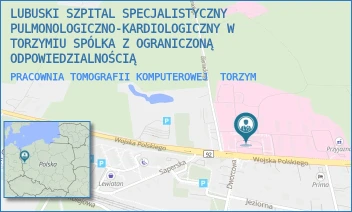 PRACOWNIA TOMOGRAFII KOMPUTEROWEJ - LUBUSKI SZPITAL SPECJALISTYCZNY PULMONOLOGICZNO-KARDIOLOGICZNY W TORZYMIU SPÓLKA Z OGRANICZONĄ ODPOWIEDZIALNOŚCIĄ - UL. WOJSKA POLSKIEGO 52,  TORZYM