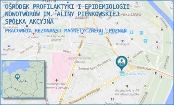 PRACOWNIA REZONANSU MAGNETYCZNEGO - OŚRODEK PROFILAKTYKI I EPIDEMIOLOGII NOWOTWORÓW IM. ALINY PIENKOWSKIEJ SPÓŁKA AKCYJNA - KAZIMIERZA WIELKIEGO 24/26,  POZNAŃ